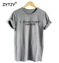 Load image into Gallery viewer, I SPEAK FLUENT t shirt