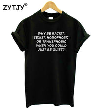 Load image into Gallery viewer, Why Be Racist Tshirt