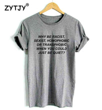 Load image into Gallery viewer, Why Be Racist Tshirt