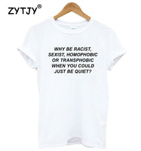 Load image into Gallery viewer, Why Be Racist Tshirt